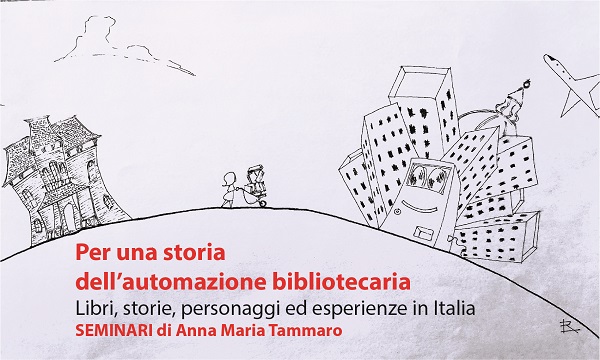 Per una storia dell'automazione bibliotecaria. Libri, storie, personaggi ed esperienze in Italia.