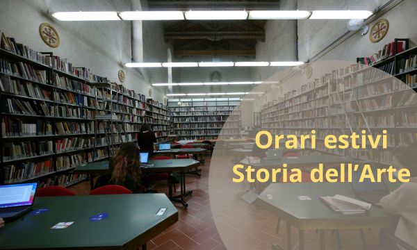 Orario Biblioteca Umanistica. Sede di Storia dell'Arte dal 1 luglio.