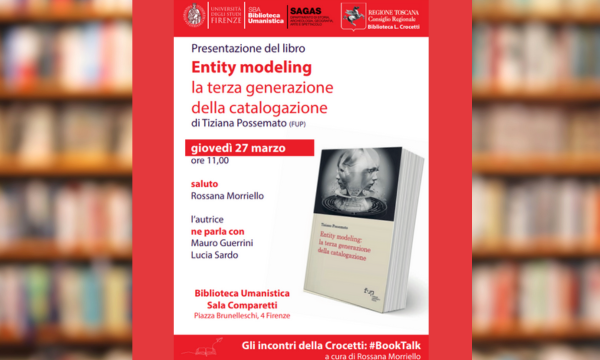 #BookTalk. Gli incontri della Crocetti. 27 marzo ore 11, Biblioteca Umanistica  Entity modeling: la terza generazione della catalogazione.