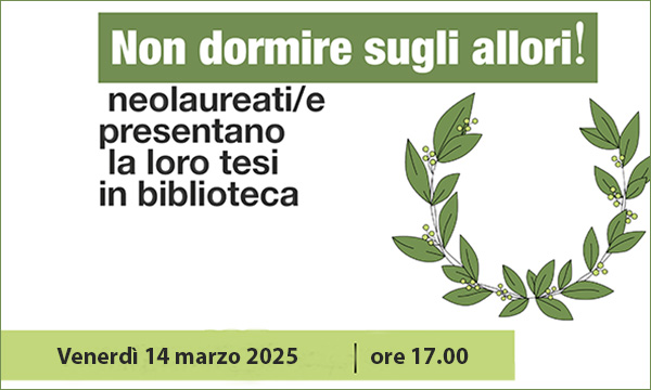 Non dormire sugli allori! Neolaureati/e presentano la loro tesi di laurea alla Biblioteca di Scienze Sociali