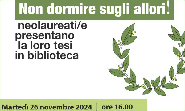 Non dormire sugli allori! Neolaureati/e presentano la loro tesi di laurea alla Biblioteca di Scienze Sociali