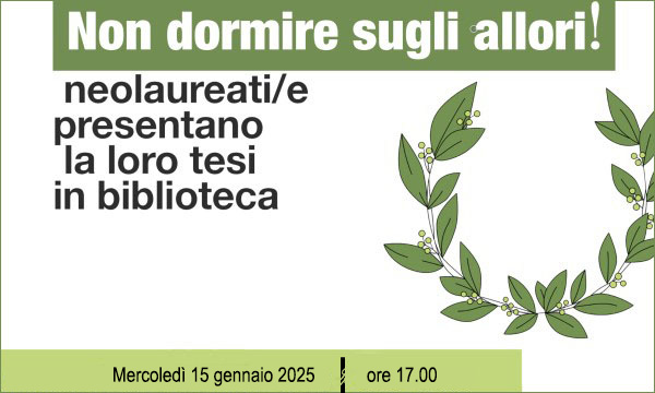 Non dormire sugli allori! Neolaureati/e presentano la loro tesi di laurea alla Biblioteca di Scienze Sociali