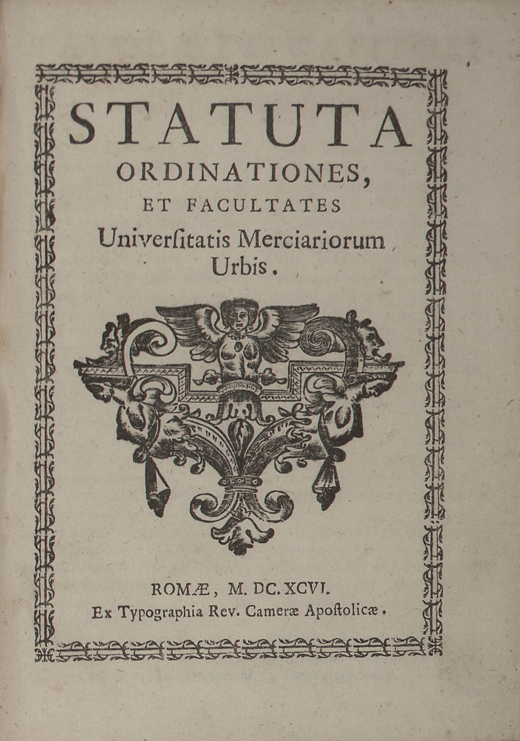 Statuta ordinationes, et facultates universitatis merciariorum Urbis